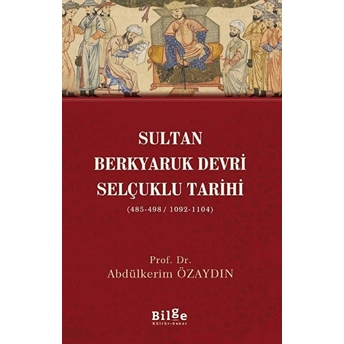 Sultan Berkyaruk Devri Selçuklu Tarihi Abdülkerim Özaydın