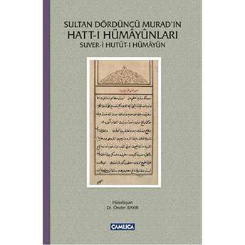 Sultan Dördüncü Murad'ın Hatt-I Hümayunları - Suver-I Hutut-I Hümayun Önder Bayır