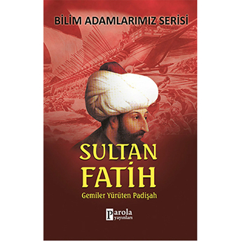 Sultan Fatih Gemiler Yürüten Padişah Ali Kuzu