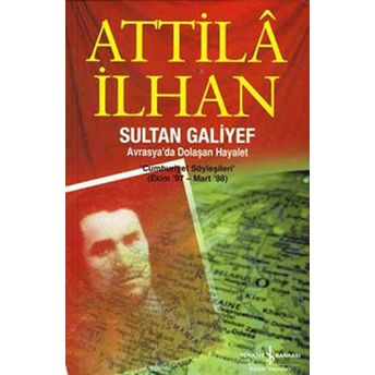 Sultan Galiyef Avrasya'da Dolaşan Hayalet Attila Ilhan