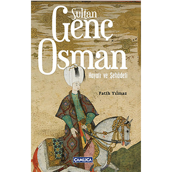 Sultan Genç Osman Hayatı Ve Şehadeti