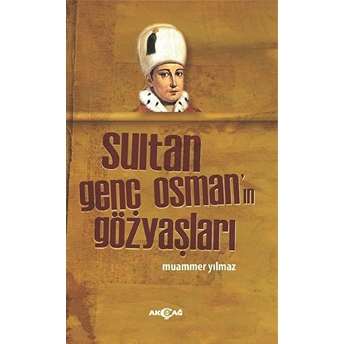 Sultan Genç Osman'ın Gözyaşları Muammer Yılmaz