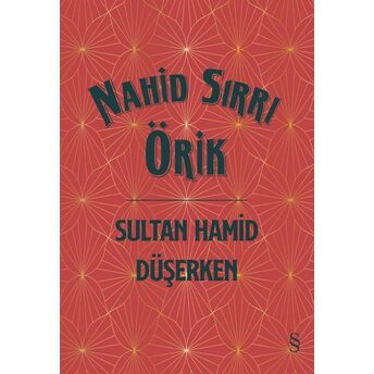 Sultan Hamid Düşerken (Ciltli) Nahid Sırrı Örik