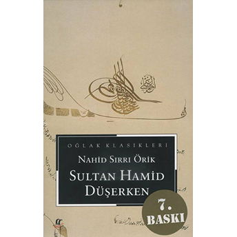 Sultan Hamid Düşerken Nahid Sırrı Örik