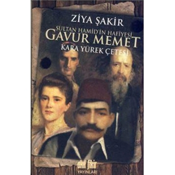 Sultan Hamid'in Hafiyesi Gavur Memet Ziya Şakir