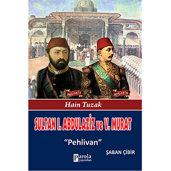 Sultan I. Abdülaziz Ve Sultan V. Murat Şaban Çibir