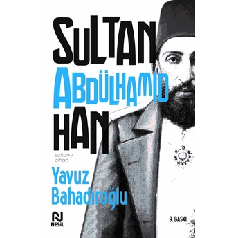 Sultan-I Cihan Abdülhamid Han Yavuz Bahadıroğlu