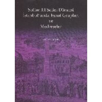 Sultan Iıı. Selim Dönemi Istanbul’unda Esnaf Grupları Ve Medreseler Nejdet Ertuğ