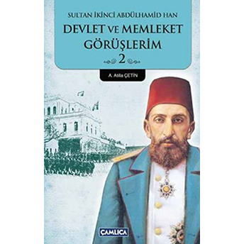 Sultan Ikinci Abdülhamid Han Devlet Ve Memleket Görüşlerim 2. Kitap Kolektif