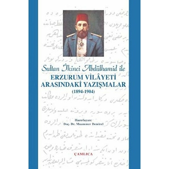 Sultan Ikinci Abdülhamid Han Ile Erzurum Vilâyeti Arasındaki Yazışmalar