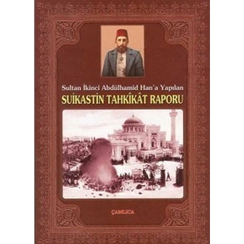 Sultan Ikinci Abdülhamid Han'a Yapılan Suikastin Tahkikat Raporu-Kolektif