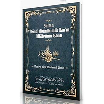 Sultan Ikinci Abdulhamid Han'ın Hilafetinin Isbatı Mevleva Hafız Abdulcemil Efendi