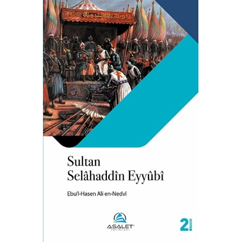 Sultan Selahaddin Eyyubi - Ebu'l Hasen Ali En-Nedvi