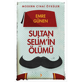 Sultan Selim’in Ölümü-Emre Günen