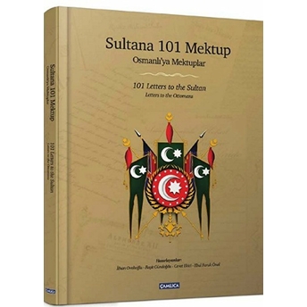 Sultana 101 Mektup - Osmanlı’ya Mektuplar-Kolektif