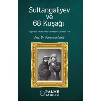 Sultangaliyev Ve 68 Kuşağı Ramazan Demir