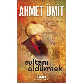 Sultanı Öldürmek Ahmet Ümit