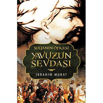 Sultanın Öfkesi Yavuzun Sevdası Ibrahim Murat