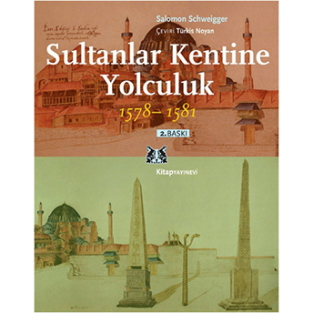 Sultanlar Kentine Yolculuk 1578-1581 Salomon Schweigger