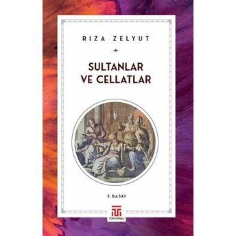 Sultanlar Ve Cellatlar Rıza Zelyut