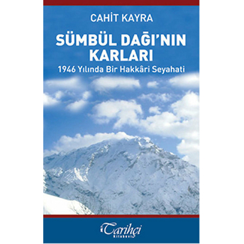 Sümbül Dağı'nın Karları - 1946 Yılında Bir Hakkari Seyahati Cahit Kayra