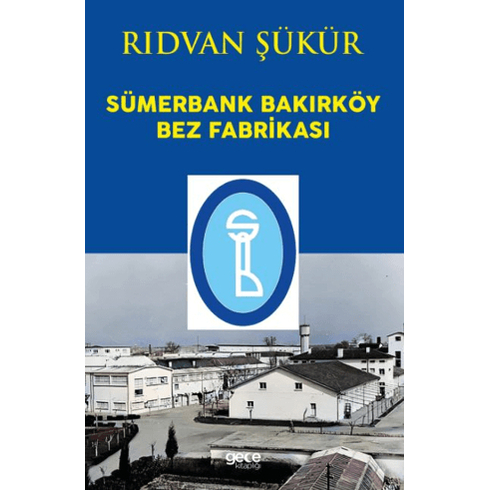 Sümerbank Bakırköy Bez Fabrikası Rıdvan Şükür