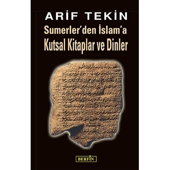 Sümerler'den Islam'a Kutsal Kitaplar Ve Dinler Arif Tekin