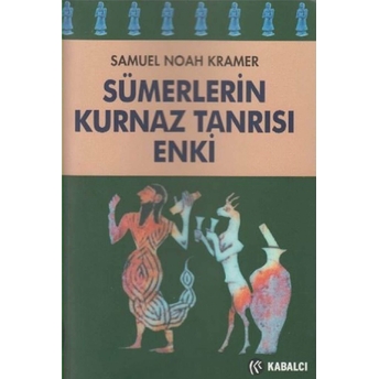 Sümerlerin Kurnaz Tanrısı Enki Samuel Noah Kramer