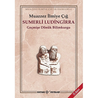 Sumerli Ludinggirra Geçmişe Dönük Bilimkurgu Muazzez Ilmiye Çığ