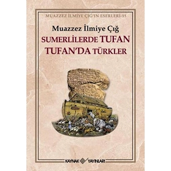 Sumerlilerde Tufan Tufan’da Türkler (1. Hamur) Muazzez Ilmiye Çığ