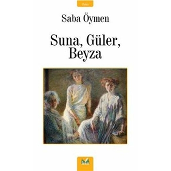 Suna, Güler, Beyza Saba Öymen