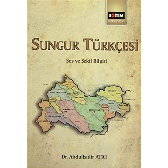 Sungur Türkçesi Ses Ve Şekil Bilgisi Abdulkadir Atıcı