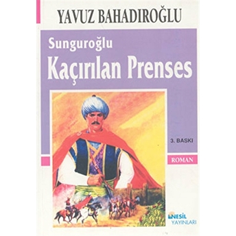 Sunguroğlu Kaçırılan Prenses Yavuz Bahadıroğlu