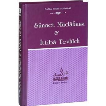 Sünnet Müdafası Ve Ittiba Tevhidi-Ebu Muaz Seyfullah El-Çabukabadi