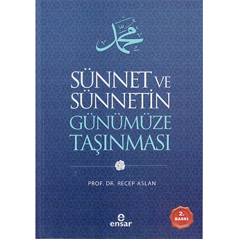 Sünnet Ve Sünnetin Günümüze Taşınması Recep Aslan