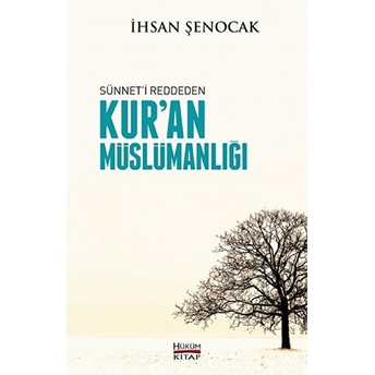 Sünnet'i Reddeden Kur'an Müslümanlığı Ihsan Şenocak