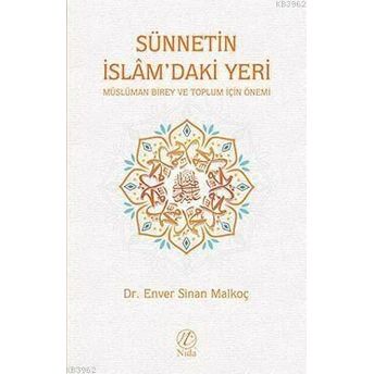 Sünnetin Islâm'daki Yeri; Müslüman Birey Ve Toplum Için Önemimüslüman Birey Ve Toplum Için Önemi Enver Sinan Malkoç