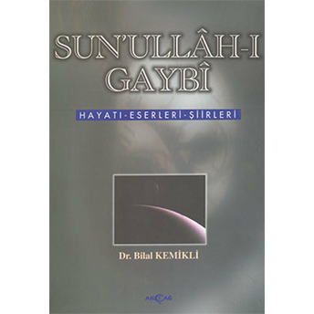 Sunullah-I Gaybi Hayatı-Eserleri-Şiirleri Bilal Kemikli