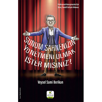 Sunum Sahnenizin Yönetmeni Olmak Ister Misiniz? Veysel Sami Berikan