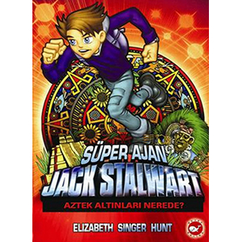 Süper Ajan Jack Stalwart 10 - Aztek Altınları Nerede Elizabeth Singer Hunt