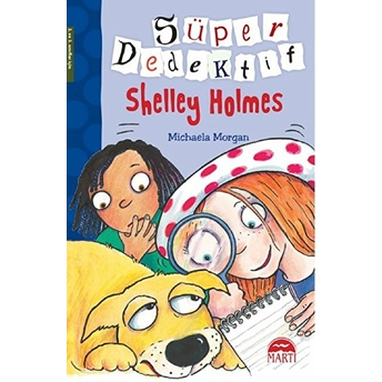 Süper Dedektif Shelley Holmes Michaela Morgan