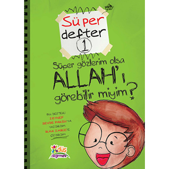 Süper Defter 1 - Süper Gözlerim Olsa Allah'ı Görebilir Miyim? Zeynep Sevde Paksu