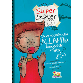 Süper Defter 2 - Süper Güçlerim Olsa Allah'la Konuşabilir Miyim? Zeynep Sevde Paksu