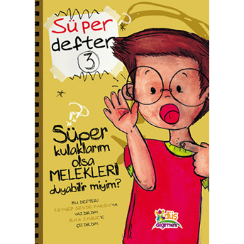 Süper Defter 3 - Süper Kulaklarım Olsa Melekleri Duyabilir Miyim? Zeynep Sevde Paksu