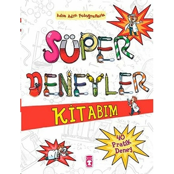 Süper Deneyler Kitabım-Adım Adım Fotoğraflarla 40 Pratik Deney Chris Oxlade