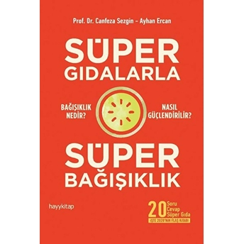 Süper Gıdalarla Süper Bağışıklık Canfeza Sezgin, Ayhan Ercan