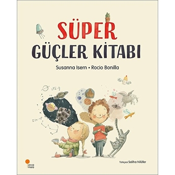 Süper Güçler Kitabı Susanna Isern - Rocio Bonilla