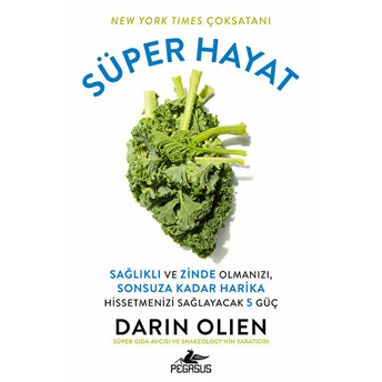 Süper Hayat - Sağlıklı Ve Zinde Olmanızı, Sonsuza Kadar Harika Hissetmenizi Sağlayacak 5 Güç Darin Olien