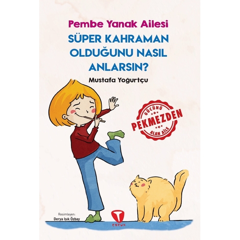 Süper Kahraman Olduğunu Nasıl Anlarsın? Pembe Yanak Ailesi Mustafa Yoğurtçu