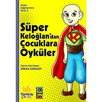 Süper Keloğlan'Dan Çocuklara Öyküler - Kültür Değerlerimiz Serisi 3 Kolektif